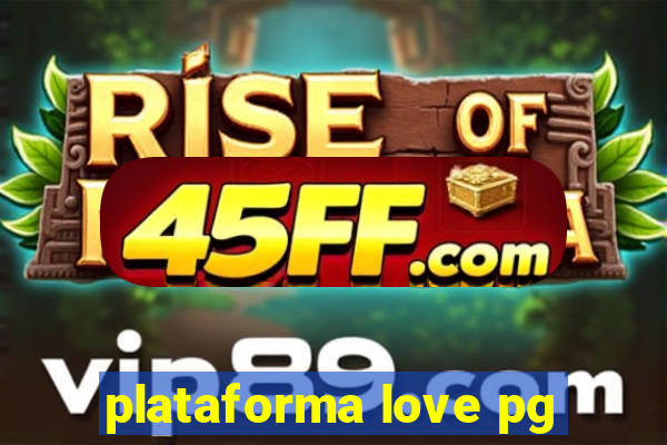 plataforma love pg